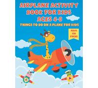 Airplane Activity Book For Kids Ages 4-8: Things To Do On A Plane | the ultimate airplane travel activity book including mazes, dot to dot, number ... of screen-free fun | Travel Gift For KIds