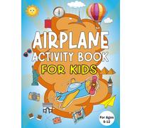 Airplane Activity Book For Kids Ages 8-12: A Travel Activity Book with Mazes, Word Games, Coloring, Puzzles, and More Fun to Keep Children Entertained on Long Flights