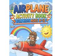 Airplane Activity Book for Kids Ages 8-12: Over 100 Fun & Challenging Puzzles, Mazes, Word Searches, Sudoku, Crosswords, Coloring Pages, Brain Teasers ... Vacations, Airport Waiting & Road Trips