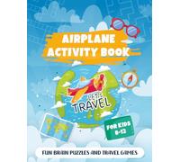 Airplane Activity Book For Kids Ages 8-12: Travel Puzzles, Mazes, Word Searches, Sudoku, Crosswords And More! for Flights and Trips