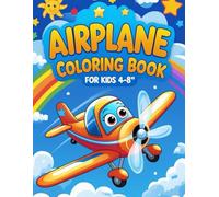 Airplane Coloring Book for Kids Ages 4-8: Fun and Easy Activity Book with 36 Cute Illustrations of Planes, Airports, Runways, Clouds & More!