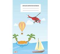 Airplane Composition Notebook: Cute Aircraft Themed Wide Ruled School Composition Notebook For Toddlers & Kids And Aircraft That Kids Will Love