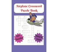 Airplane Crossword Puzzle Book: Aviation Brain Games with 50+ Aircraft & Flight-Themed Puzzles for Pilots, Adults, and Seniors | 6x9 inches, 120 Pages ... for Vacations, Holidays and Free Times