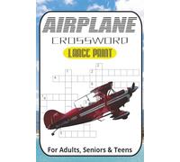 Airplane Crossword Puzzle Book: Crossword Puzzles with Large Print about Airplanes, Equipment, Aviation, AIrlines and More | 6x9 inches, 120 Pages | ... ... Perfect for Calming, Anxiety and Relaxing