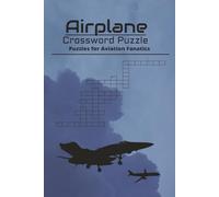 Airplane Crossword Puzzles: Crossword Puzzles with Easy to Read Print about Airplane, Aviation, and Aircrafts and More | 6x9 inches, 120 pages | 50+ Puzzles for relaxation and critical thinking.