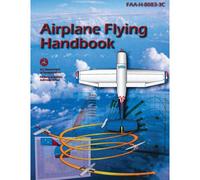 Airplane Flying Handbook (Faa-H-8083-3c)