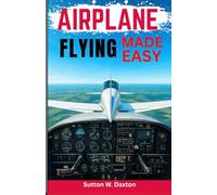 Airplane Flying Made Easy: Certified Pilot Study Guide With Step by Step Aviation Trainings