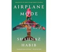 Airplane Mode: An Irreverent History of Travel