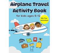 Airplane Travel Activity Book for kids ages 5-12: 50+ Puzzles, Mazes, Word Games, Coloring Pages & More for Little Travelers
