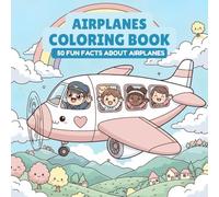 Airplanes Coloring Book With Fun Facts: 50 Pages of Planes, Pilots, Airports, and Aerial Adventures - Educational Activity for Kids and Teens - great gift