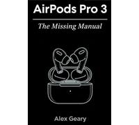 AirPods Pro 3: The Missing Manual: A Comprehensive User Guide