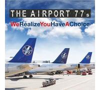 The Airport 77s – We Realize You Have A Choice – CD