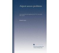 Airport access problems: lessons learned from slot regulation by the FAA : an economic policy analysis