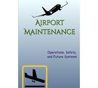 Airport Maintenance: Operations, Safety, and Future Systems