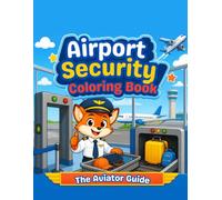 Airport Security Coloring Book for Kids: What Happens Before You Fly - Check-in, Security Check and the Airport Crew in 32 Pictures to Color and 32 Pages to Draw | First Flight Book, Ages 4-8