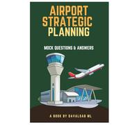 Airport Strategic Planning - Mock Questions and Answers: The fundamental concept of learning Airport Strategic Planning is to grasp how airports function effectively.