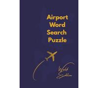 Airport Word Search: World Edition - 100 Airport Code Puzzles from Around the Globe: Solve 100 Airport Word Search Puzzles, A Fun and Educational Challenge for Travelers, And Puzzle Lovers