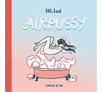 Airpussy - Nouvelle Edition Ulli Lust (Auteur)