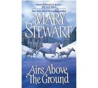 Airs Above the Ground Mary Stewart (Auteur)