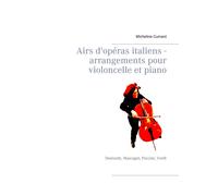 Airs d'opéras italiens - arrangements pour violoncelle et piano - donizetti, mascagni, puccini, verdi