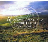Airs Emblématiques Du Monde Celtique : Celtic Anthems