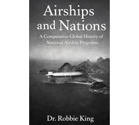 Airships and Nations: A Comparative Global History of National Airship Programs