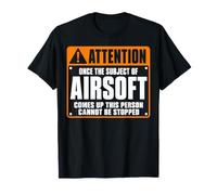Airsoft Cannot Be Stopped Player Conversation Humour T-Shirt