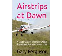 Airstrips at Dawn: A Loader Driver Remembers Aerial Topdressing in the Far North - 1964