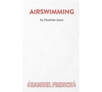 Airswimming - Charlotte Jones - Samuel French Ltd - Livre en Anglais - Paperback Charlotte JonesCharlotte Jones (Auteur)