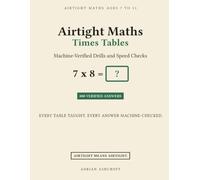 Airtight Maths: Times Tables: Machine-Verified Drills and Speed Checks with Every Answer Explained