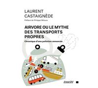 Airvore ou la face obscure des transports Chronique d'une pollution annoncée - Laurent Castaignède - Ecosociete Eds - broché - Etude