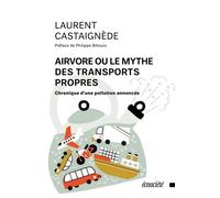 Airvore ou le mythe des transports propres: Chronique d'une pollution annoncée