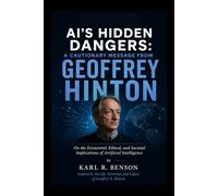 AI'S HIDDEN DANGERS: A Cautionary Message from Geoffrey Hinton: On the Existential, Ethical, and Societal Implications of Artificial Intelligence