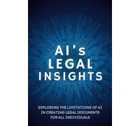 AI's Legal Insights: Exploring the Limitations of AI in Creating Legal Documents for All Individuals