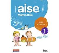Aise Matematika 1 Lehen Hezkuntza Oporretan 2010 [Livre en VO] Unknown (Auteur)