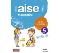 Aise Matematika 5 Lehen Hezkuntza Oporretan 2010 [Livre en VO] Unknown (Auteur)