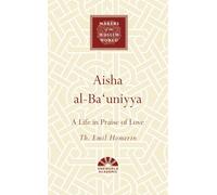 Aisha al-Ba'uniyya: A Life in Praise of Love