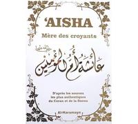Aisha - Mère des Croyants (Biographie complète de Aicha épouse du Prophète) - Couverture blanche dorée