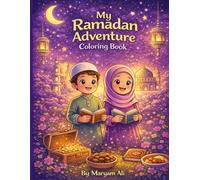 Aisha`s Ramadan Adventure colouring book: Learn, Colour, and Celebrate the Spirit of Ramadan