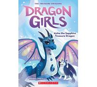 Aisha the Sapphire Treasure Dragon (Dragon Girls #5) (Volume 5)