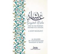 A'isha; Wife to the Prophet, Mother to a Nation: A Short Biography