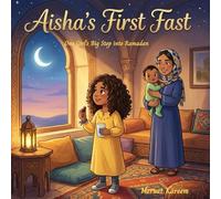 Aisha's First Fast: One Girl's Big Step into Ramadan