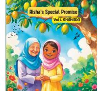 AISHA'S SPECIAL PROMISE I SHAHADA I VOL 1: A Gentle Introduction to the First Pillar of Islam. A Heartwarming Story About Faith and Honesty for Young Muslims