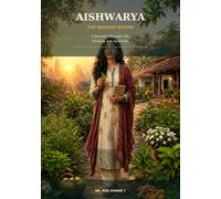 Aishwarya: The Wisdom Within: A Journey Through Life Healing and Ayurveda