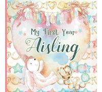 Aisling: Personalized First Name Baby Milestone Journal Record and Celebrate Your Baby's First Year