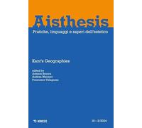 Aisthesis. Pratiche, linguaggi e saperi dell'estetico. Kant’s geographies (2024) (Vol. 18)