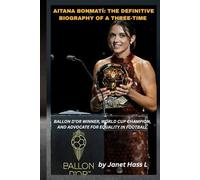 AITANA BONMATÍ: THE DEFINITIVE BIOGRAPHY OF A THREE-TIME BALLON D’OR WINNER, WORLD CUP CHAMPION, AND ADVOCATE FOR EQUALITY IN FOOTBALL: Rise, Triumph, and Legacy of a Football Icon