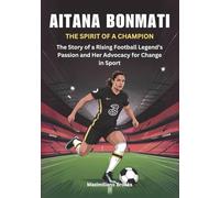 AITANA BONMATÍ :The Spirit of a Champion: The Story of a Rising Football Legend’s Passion and Her Advocacy for Change in Sport