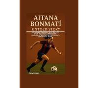 AITANA BONMATI UNTOLD STORY: Breaking Barriers and Ballon d’Or Records - Inside the Making of Women’s Football’s Brightest Star
