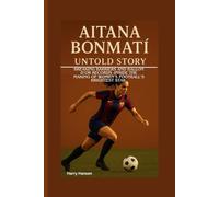 AITANA BONMATI UNTOLD STORY: Breaking Barriers and Ballon d’Or Records - Inside the Making of Women’s Football’s Brightest Star